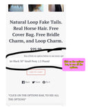 Natural Loop Fake Tails. Black, Sorrel, Flaxen, Grey, Cream, White. Real Horse Hair. Free Cover Bag, Pom Pom, Bridle Charm, Loop Charm. $99.99 - $510