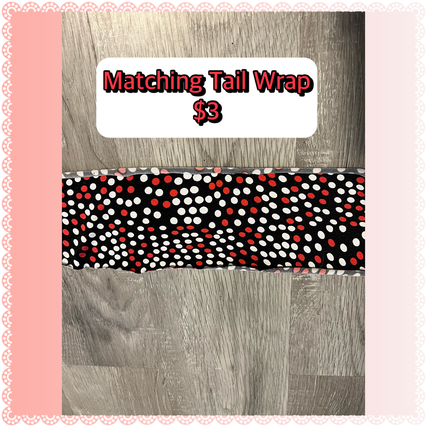 TAIL WRAPS *SOME MATCH THE SLINKY PRINTS*