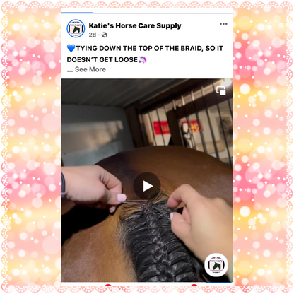 BRAIDING* Tutorials posted on the Facebook page: Katie’s Horse Care Supply (old), and Katie’s Horse Care Supply 2.0 (new). Instagram: Katie’s Horse Care Supply